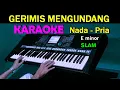 Download Lagu GERIMIS MENGUNDANG - Slam | KARAOKE Nada  Pria, HD