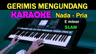 Download GERIMIS MENGUNDANG - Slam | KARAOKE Nada  Pria, HD MP3