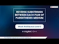 Reverse Substrings Between Each Pair Of Parentheses Module Stack And Queue In English CPP 11