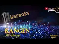 Download Lagu KANGEN KARAOKE  - ALI GANGGA