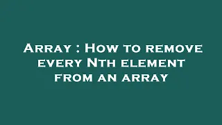 Array How to remove every Nth element from an array