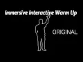 Immersive Interactive Warm Up ORIGINAL content