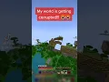 My world is getting Corrupted