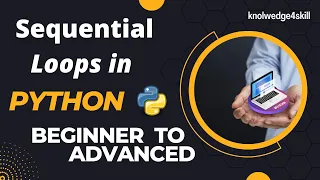 2 6 Sequential Loops in Python Python from Scratch to Advanced in English knowledge4skill