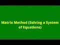 Matrix Method Solving a System of Equations 15 Matrices and Vectors Mathematics Adobe MathLab