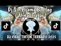 Download Lagu DJ SIN PIJAMA BOOTLEG AHMAD TRABAS || DJ SIN PIJAMA MASHUP VIRAL TIKTOK TERBARU YANG KALIAN CARI