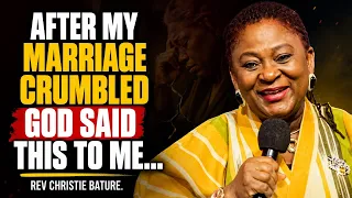 WHAT GOD SAID TO ME AFTER MY MARRIAGE CRUMBLED WILL SHOCK YOU REV CHRISTIE BATURE