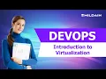 Devops Inroduction to Virtualization What is Virtualization