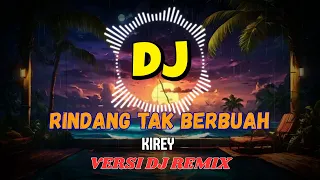 rindang tak berbuah kirey versi dj remix