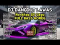 Lagu DJ Dangdut Lawas Remix Nonstop 1 Jam Full Bass | Keramat, Goyang Dumang, Kandas