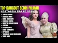 Download Lagu LAGU DANGDUT PILIHAN TERBAIK - Full Album Dangdut Lawas 80-90an - Dangdut Klasik Terbaru 2025 