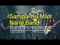 Download Lagu Sampai Ku Mati - Nano Band | Rock Cover by Rock Sintetis