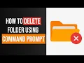 How To Delete Folder Using Command Prompt Windows 11