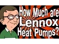 How Much are Lennox Heat Pumps