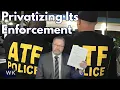 Lagu How ATF Just Privatized Its Enforcement Efforts