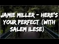 Download Lagu Jamie Miller - Here's Your Perfect (with salem ilese) [ Music ]