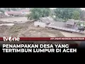 Desa Manyang Cut Terkubur Lumpur Hingga Ketebalan 4 Meter | tvOne