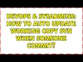 DevOps SysAdmins How to auto update working copy svn when someone commit 2 Solutions