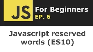 Javascript reserved words ES10 or ES2019 JS for Beginners Ep 6