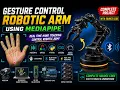 Gesture-Controlled Robotic Arm Using MediaPipe Arduino Python Complete Project