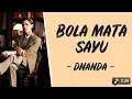 Lagu DNANDA - BOLA MATA SAYU 