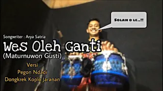 Download WES OLEH GANTI (Maturnuwun Gusti) versi Koplo Jaranan - Cover Kendang MP3