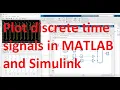 How to plot discrete time signals using STEM in MATLAB and Simulink