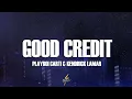 Lagu Playboi Carti - GOOD CREDIT (Lyrics) ft. Kendrick Lamar