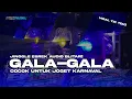 Lagu DJ GALA GALA COCOK UNTUK JOGET KARNAVAL - EBREK AUDIO X TEAM KUDA HITAM