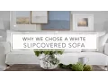 Why We Chose a White Slipcovered Sofa - Joss Main