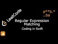 LeetCode 10 Regular Expression Matching Coding in Swift