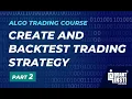 Full Algo Trading Course Algo Trading Strategies Create and Backtest Trading Strategy