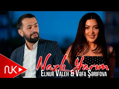 Video Thumbnail: Elnur Valeh & Vefa Serifova - Nazli Yarim 2025 (Yeni Klip) 4K