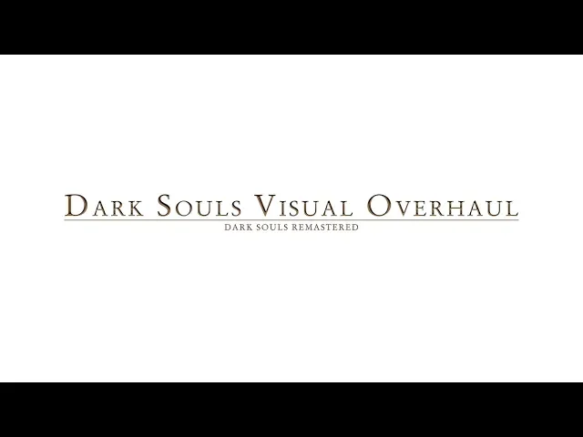 Dark Souls Visual Overhaul - Dark Souls: Remastered