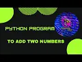 python program to add two numbers