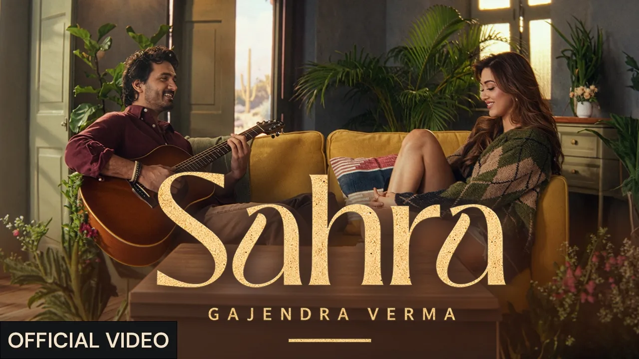 Gajendra Verma – Sahra | Official Music Video