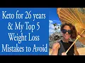 Keto for 26 years My Top 5 Weight Loss Mistakes to Avoid