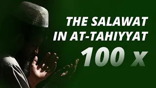the salawat in at tahiyyat 100x non stop 