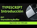 Aprende con VSCode Introduccion a TypeScript SharedArrayBuffer
