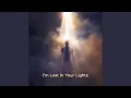 Lagu I'm Lost In Your Light