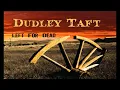 DUDLEY TAFT - Have You Ever Loved a Woman