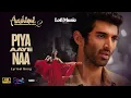 Download Lagu Piya Aaye Na | Lyrical Video Song | Aashiqui 2 | Aditya Roy Kapur, Shraddha Kapoor | Sad Hindi Song