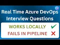 Deployment works Locally but fails in Pipeline Azure DevOps Interview Questions An IT Professional