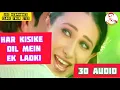 Download Lagu Har Kisike Dil Mein Ek Ladki | 3d Audio Song | Udit Narayan \u0026 Alka Yagnik