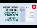 Angular Chat App with Firebase Designing the layout and data structure