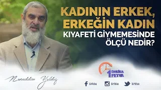 Kadının erkek, erkeğin kadın kıyafeti giymemesinde ölçü nedir?