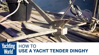 How to use a yacht tender dinghy – Yachting World Bluewater Sailing Series | Yachting World