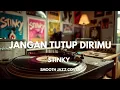Lagu Jangan Tutup Dirimu - Stinky | Smooth Jazz Cover by The Vinyl