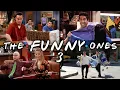 The Ones That Make You Laugh Part 3 Friends