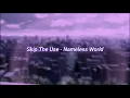 Download Lagu Skip The Use - Nameless World (slowed + reverb)